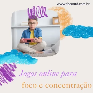 15 Jogos Online Que Turbinam o Foco e a Concentração das Crianças